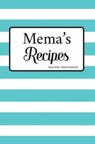 Cover of Mema's Recipes Aqua Stripe Blank Cookbook