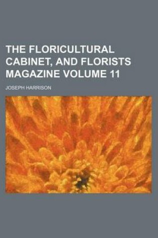 Cover of The Floricultural Cabinet, and Florists Magazine Volume 11