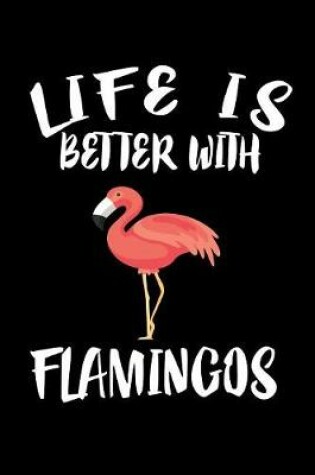 Cover of Life Is Better With Flamingos