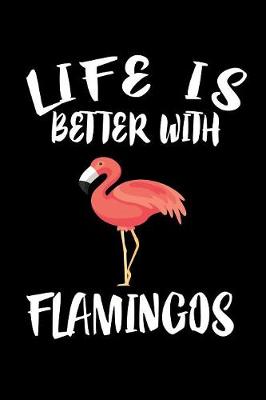 Book cover for Life Is Better With Flamingos
