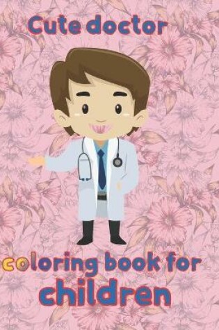 Cover of cute doctor coloring book for children