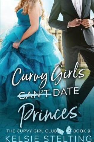 Cover of Curvy Girls Can't Date Princes