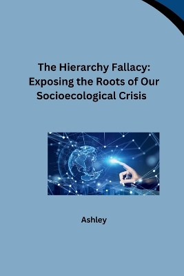 Book cover for The Hierarchy Fallacy