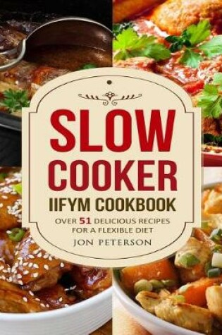 Cover of Slow Cooker IIFYM Cookbook