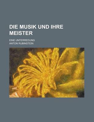 Book cover for Die Musik Und Ihre Meister; Eine Unterredung
