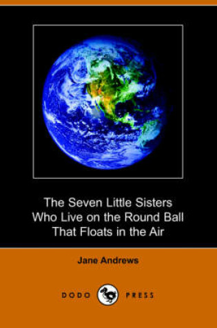 Cover of The Seven Little Sisters Who Live on the Round Ball That Floats in the Air (Dodo Press)