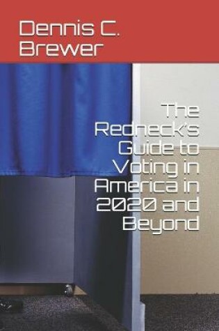 Cover of The Redneck's Guide to Voting in America in 2020 and Beyond