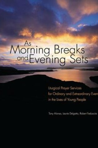 Cover of As Morning Breaks and Evening Sets