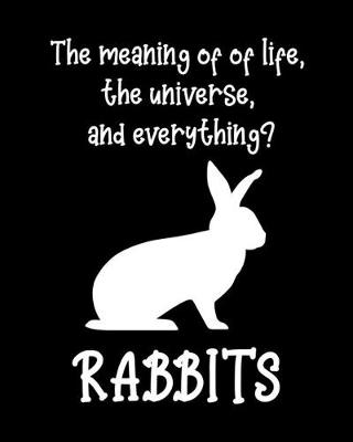 Book cover for The Meaning of Life, The Universe, and Everything? Rabbits