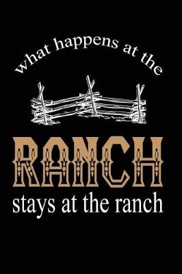 Book cover for What Happens At The Ranch. Stays At The Ranch.