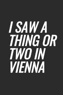 Cover of I Saw A Thing Or Two In Vienna