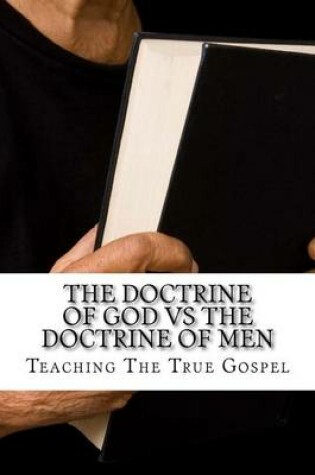 Cover of The Doctrine of God Vs The Doctrine of Men