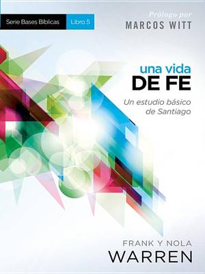 Cover of Una Vida de Fe - Serie Bases Biblicas - Libro 5