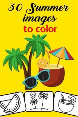 Cover of 30 Summer Images to Color
