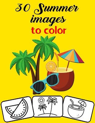 Book cover for 30 Summer Images to Color