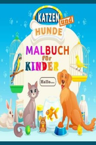 Cover of Katzen und Hunde Malbuch fur Kinder