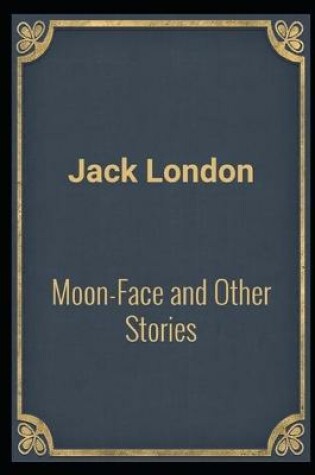 Cover of Moon-Face & Other Stories(Annotated Edition)