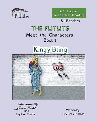 Cover of THE FLITLITS, Meet the Characters, Book 1, Kingy Bling, 8+Readers, U.S. English, Supported Reading