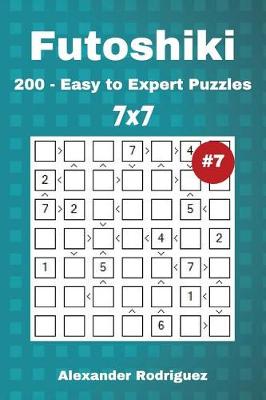 Cover of Futoshiki Puzzles - 200 Easy to Expert 7x7 vol. 7