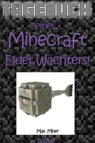 Cover of Tagebuch Eines Minecraft Elder Wachters!