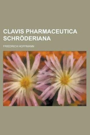 Cover of Clavis Pharmaceutica Schroderiana