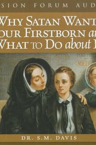 Cover of Why Satan Wants Your Firstborn and What to Do about It