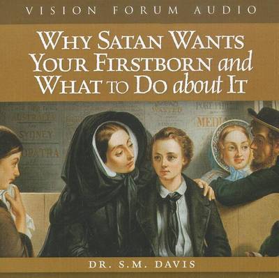 Book cover for Why Satan Wants Your Firstborn and What to Do about It