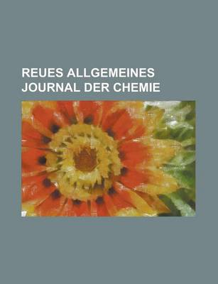 Book cover for Reues Allgemeines Journal Der Chemie