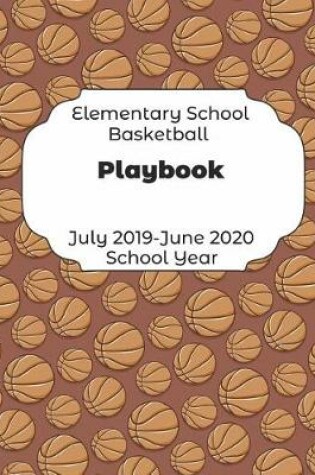 Cover of Elementary School Basketball Playbook July 2019 - June 2020 School Year