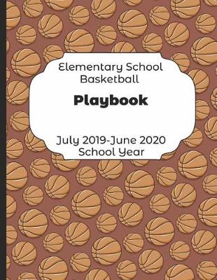 Book cover for Elementary School Basketball Playbook July 2019 - June 2020 School Year