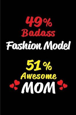 Cover of 49% Badass Fashion Model 51 % Awesome Mom