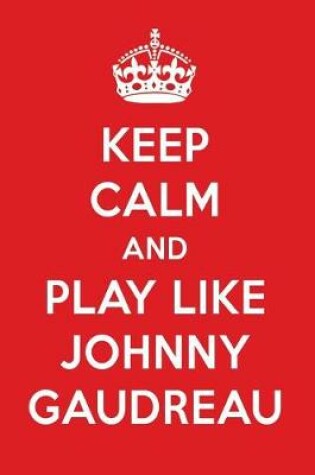 Cover of Keep Calm and Play Like Johnny Gaudreau