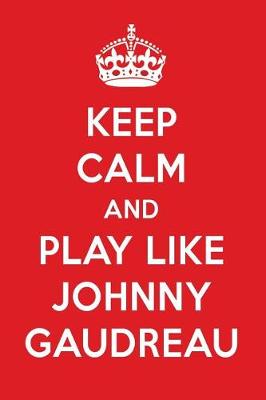 Book cover for Keep Calm and Play Like Johnny Gaudreau