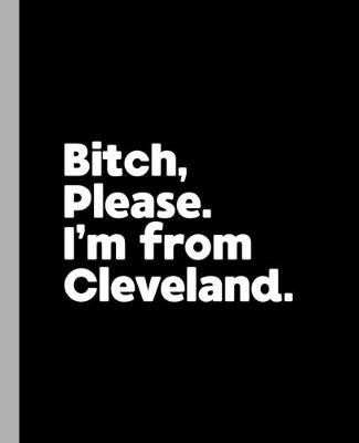 Book cover for Bitch, Please. I'm From Cleveland.