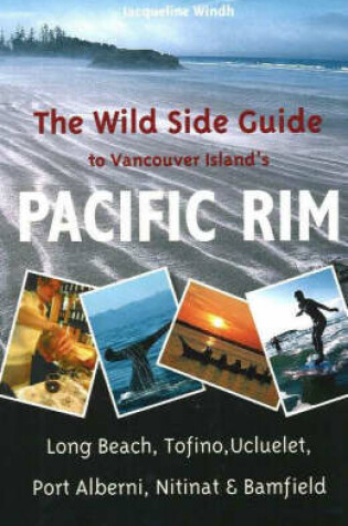 Cover of The Wild Side Guide to Vancouver Island's Pacific Rim