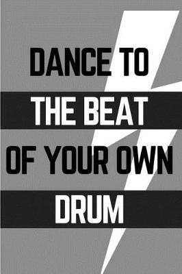 Book cover for Dance to the Beat of Your Own Drum