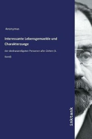 Cover of Interessante Lebensgemaelde und Charakterzuege