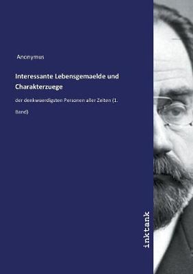 Book cover for Interessante Lebensgemaelde und Charakterzuege