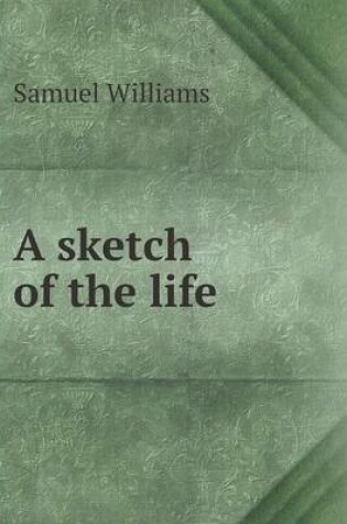 Cover of A sketch of the life