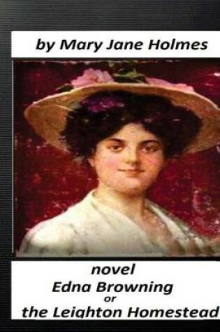 Cover of Edna Browning; Or the Leighton Homestead.NOVEL (Original Classics)