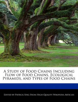 Book cover for A Study of Food Chains Including Flow of Food Chains, Ecological Pyramids, and Types of Food Chains