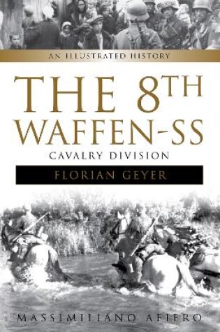 Cover of 8th Waffen-SS Cavalry Division "Florian Geyer": An Illustrated History