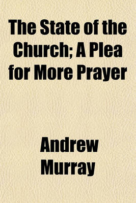 Book cover for The State of the Church; A Plea for More Prayer