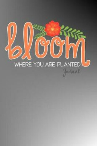 Cover of Bloom Where You Are Planted Journal