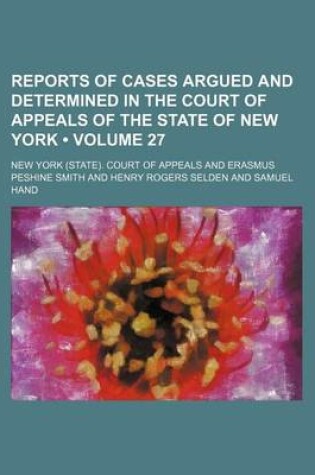 Cover of Reports of Cases Argued and Determined in the Court of Appeals of the State of New York (Volume 27)