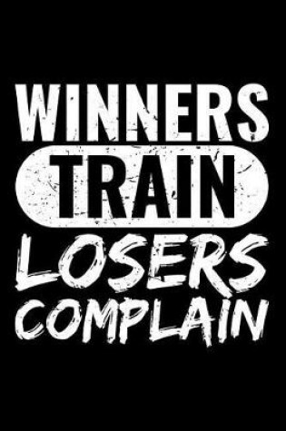 Cover of Winners Train Losers Complain