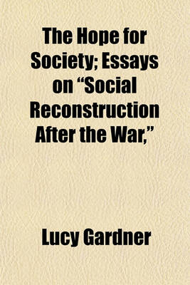 Book cover for The Hope for Society; Essays on "Social Reconstruction After the War,"