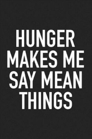 Cover of Hunger Makes Me Say Mean Things