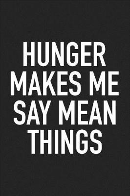 Book cover for Hunger Makes Me Say Mean Things