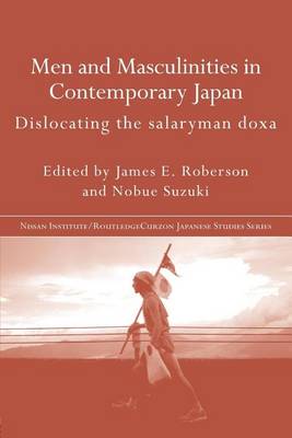 Book cover for Men and Masculinities in Contemporary Japan: Dislocating the Salaryman Doxa